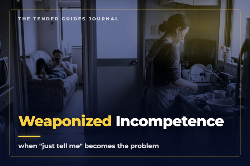 Weaponized Incompetence — The Tender Guides Journal